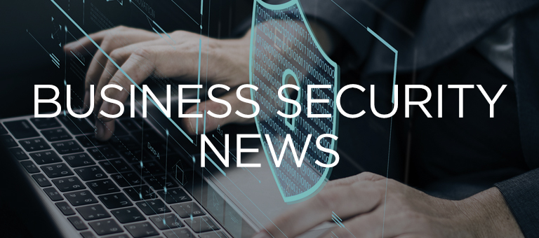 Business Security News