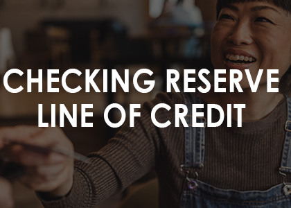 Checking Reserve Line of Credit